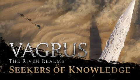 Vagrus - The Riven Realms: Seekers of Knowledge Free Download