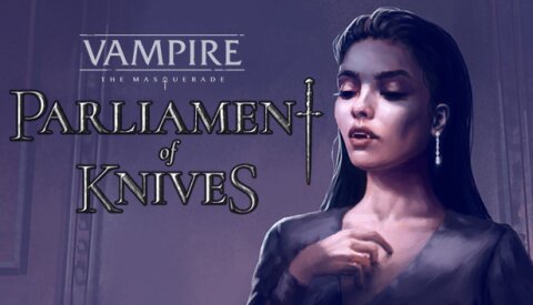 Vampire: The Masquerade — Parliament of Knives Free Download