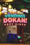 Vending Dokan!: Kozy Kiosk Free Download