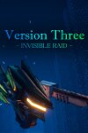 VersionThree : INVISIBLE RAID Free Download