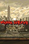 Wanna Survive Free Download