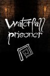 Waterfall Prisoner Free Download