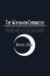 Wayhaven Chronicles: Book One Free Download