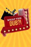 What The Dub?! Free Download