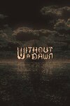 Without a Dawn Free Download