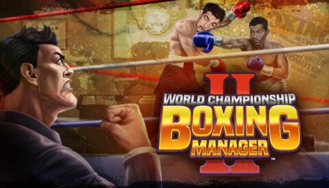 World Championship Boxing Manager™ 2 Free Download